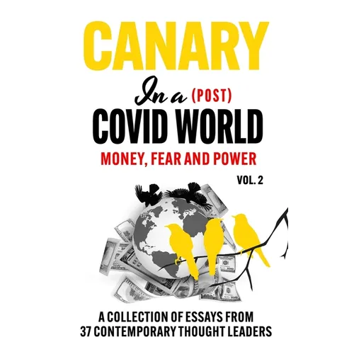 Canary In a (Post) Covid World; Money, Fear and Power