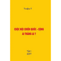 Cuoc Noi Chien Quoc -Cong, AI Thang AI ? Tap I: Polictical Book
