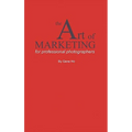 The Art of Marketing for Professional Photographers