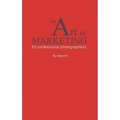 The Art of Marketing for Professional Photographers