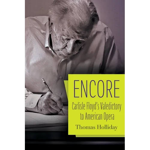 Encore: Carlisle Floyd's Valedictory to American Opera