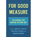 For Good Measure: An Agenda for Moving Beyond Gdp
