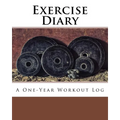 Exercise Diary: A One-Year Workout Log