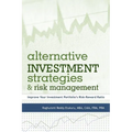 Alternative Investment Strategies and Risk Management: Improve Your Investment Portfolio's Risk-Reward Ratio