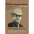 The Best of Brush Country Bull 1977-1980: Observations of a South Texas Sportsman, Historian, Pilot, and Patriot