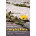 Everyday Peace: How So-Called Ordinary People Can Disrupt Violent Conflict