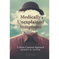 Medically Unexplained Symptoms: A Brain-Centered Approach