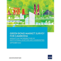 Green Bond Market Survey for Cambodia: Insights on the Perspectives of Institutional Investors and Underwriters