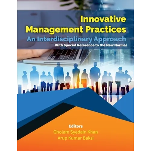 Innovative Management Practices-An Interdisciplinary Approach with special reference to the New Normal