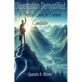 Dissertation Demystified: A Practical Guide for Doctoral Candidates