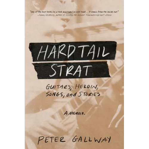 Hardtail Strat: Guitars, Heroin, Songs and Stories