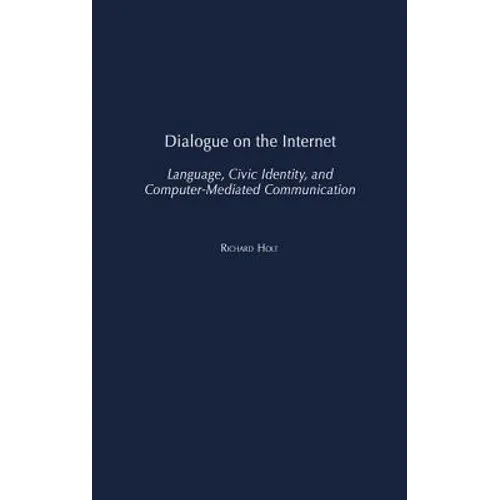 Dialogue on the Internet: Language, Civic Identity, and Computer-Mediated Communication