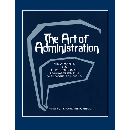 The Art of Administration: Viewpoints on Professional Management in Waldorf Schools