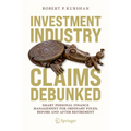 Investment Industry Claims Debunked: Smart Personal Finance Management for Ordinary Folks, Before and After Retirement