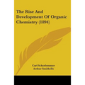 The Rise And Development Of Organic Chemistry (1894)