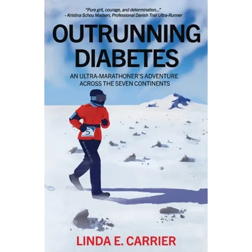 Outrunning Diabetes: An Ultra-Marathoner's Adventure Across the Seven Continents