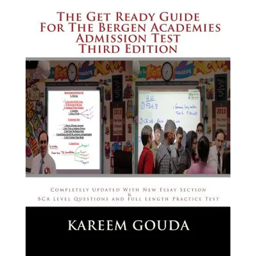 The Get Ready Guide For The Bergen Academies Admission Test THIRD EDITION: Completely Updated With New Essay Section And BCA Level Questions And Full