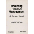 Marketing Channel Management: An Instructor's Manual