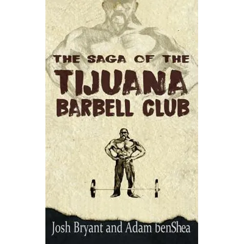 The Saga of the Tijuana Barbell Club