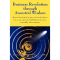 Business Revolution through Ancestral Wisdom: The Circle Knowledge of the past comes forward to show us how to create a practical and ethical process