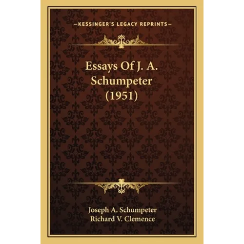Essays Of J. A. Schumpeter (1951)