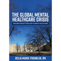 The Global Mental Healthcare Crisis: Transitioning from Institutionalization to Community-Based Treatment
