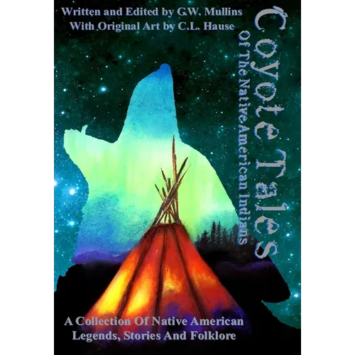 Coyote Tales Of The Native American Indians