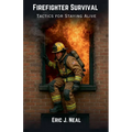 Firefighter Survival: Tactics for Staying Alive