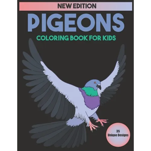 Pigeons Coloring Book For Kids: 35 Unique Designs