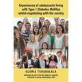 Experiences of Adolescents Living with Type 1 Diabetes Mellitus Whilst Negotiating with the Society