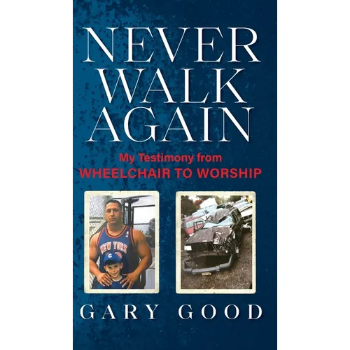 Never Walk Again: My Testimony from Wheelchair to Worship