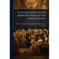 Cotton and Cotton Manufactures in the United States