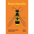 Insectpedia: A Brief Compendium of Insect Lore