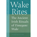 Wake Rites: The Ancient Irish Rituals of Finnegans Wake