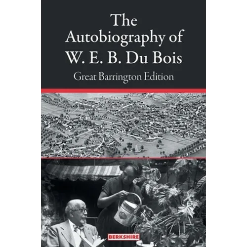 The Autobiography of W. E. B. Du Bois: Great Barrington Edition