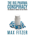 The Big Pharma Conspiracy: The Drugging Of America For Fast Profits