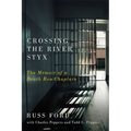 Crossing the River Styx: The Memoir of a Death Row Chaplain