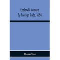 England'S Treasure By Foreign Trade. 1664
