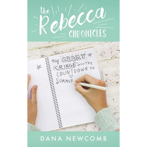 My Crazy Cringeworthy Countdown to Summer: The Rebecca Chronicles, Book 1