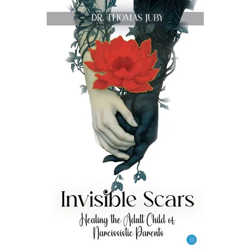 Invisible Scars: Healing The Adult Child