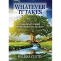 Whatever it Takes: A Journey from Devastation to Delight