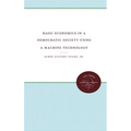 Basic Economics in a Democratic Society Using a Machine Technology
