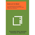 Barclay In Brief: A Condensation Of Robert Barclay's Apology For The True Christian Divinity