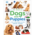 My Book of Dogs and Puppies: A Fact-Filled Guide to Your Canine Friends