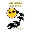 My Crow, Hoppy: A True Story for All Ages