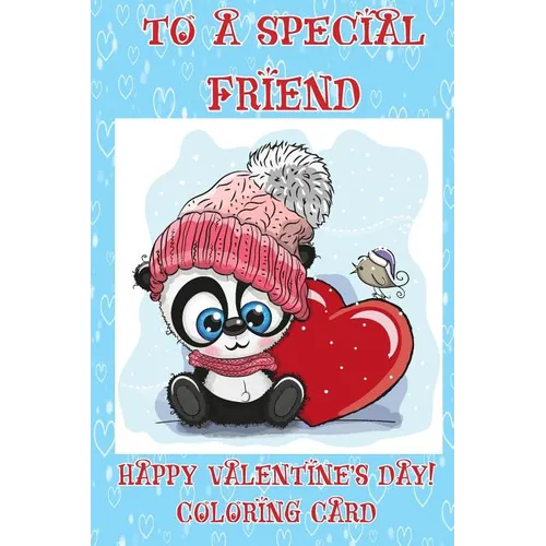 To A Special Friend: Happy Valentine's Day! Coloring Card
