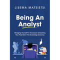 Being An Analyst: Managing Yourself For Success & Unleashing Your Potential In The Knowledge Economy