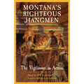 Montana's Righteous Hangmen: The Vigilantes in Action