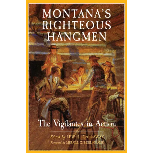 Montana's Righteous Hangmen: The Vigilantes in Action