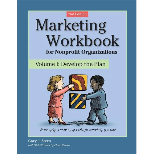 Marketing Workbook for Nonprofit Organizations: Develop the Plan